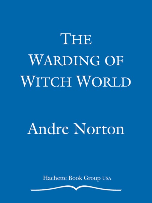 Title details for The Warding of Witch World by Andre Norton - Available